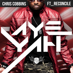 Chris Cobbins - Aye Yah (feat. Reconcile)