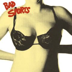 BAD SPORTS - Get You