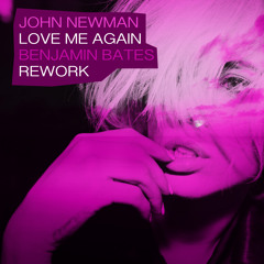 John Newman - Love Me Again (Benjamin Bates Rework)