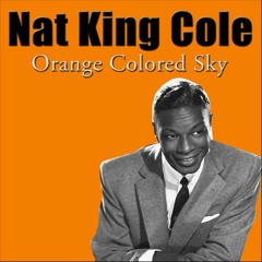 Orange Colored Sky (Natalie Cole Cover)