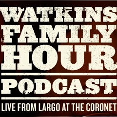 Watkins Family Hour - Episode #10 (10th Anniversary Show)