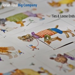 Florian Ross Big Company: Ties & Loose Ends © 2013