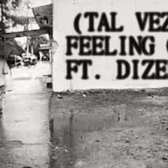 Tal Vez  Feeling Conection Ft.Dizel