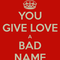 Love A Bad Name