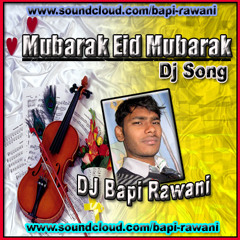 Mubarak Eid Mubarak - Dj Song (Dj Bapi Rawani)