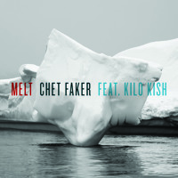 Chet Faker - Melt (Ft. Kilo Kish)