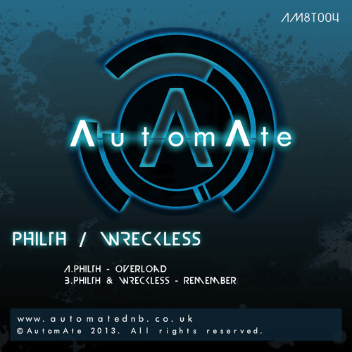 Philth & Wreckless - Overload / Remember - AM8T004 - OUT NOW