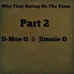 Why They Hating On The Team Part 2 By D-Moe G ft Jimmie G ( BOSMANE PRODUCTIONZ ) at Trap Houze