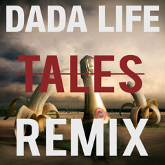 Dada Life - Everything Is Free (tales Remix)