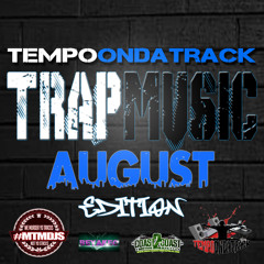 TempoOnDaTrack "Trap Mix (August Edition)"