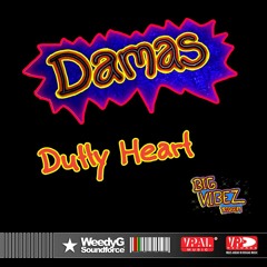 Dutty Heart - [ Big Vibez Riddim] Weedy_G Soundforce (c)