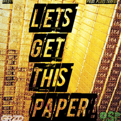 Lets Get This Paper! [Prod. By Plue Starfox]