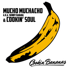 Cambios de Mucho Muchacho y su album Cookin Banana's producido por Cookin Soul....