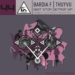 Bardia F & Thuyvu - Next Stop, Detriot - Out Soon on Fierce Animal Recordings