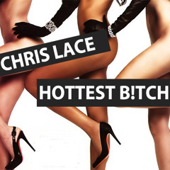 HOTTEST B!TCH Chris Lace ft. Robin Thicke (explicit)