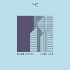 Rigly Chang - Don't Cry (Darker Than Wax Free Download)