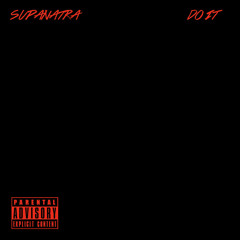 SupaNatra - Do It (Produced By SupaNatra & Billionaire Boyscout)
