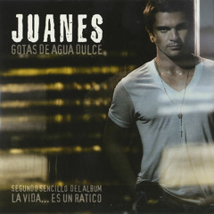 (85.00) Juanes - Gotas de agua dulce [[ Edit Ðj Cristian ]]