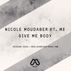 Nicole Moudaber feat. Me - Give Me Body (Dub Mix)
