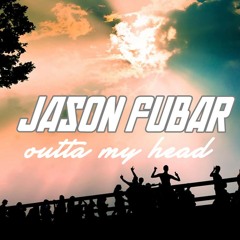 Jason Fubar - Outta My Head (Original EDM Mix) - Preview