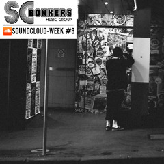 SCBONKERS - SOUNDCLOUD-WEEK #8