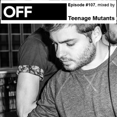 Podcast Episode #107, mixed by Teenage Mutants