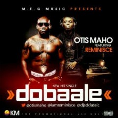 OTIS MAHO ‪#‎feat‬ REMINISCE ‪- Dobaale