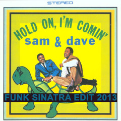 Sam & Dave - Hold On! I'm Comin' (Funk Sinatra Re-Touch)