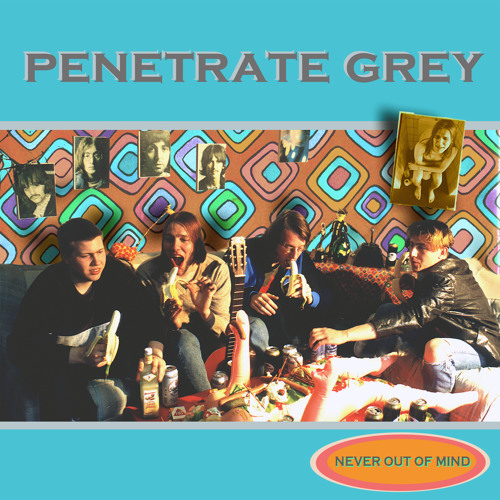 Penetrate Grey - Never Out Of Mind