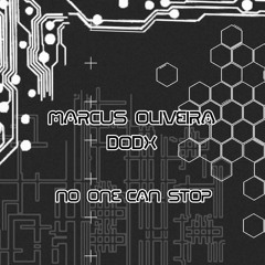Marcus Oliveira, Dodx - No One Can Stop (Original Mix) [WLE REC] *SOON*