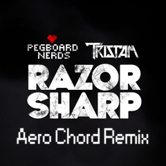Pegboard Nerds & Tristam   - Razor Sharp (Aero Chord Remix) *Free Download*