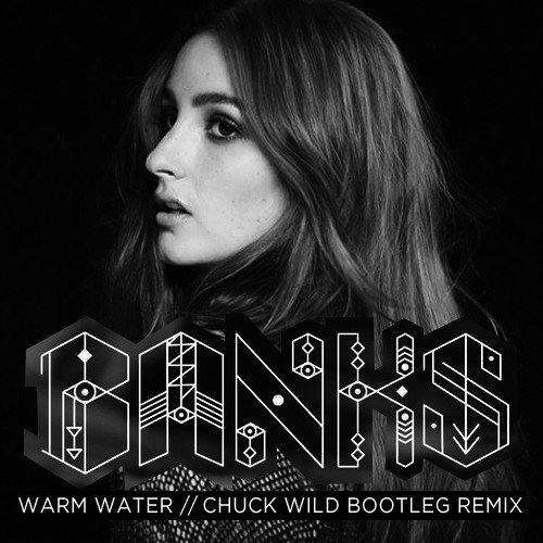 ▶ Banks - Warm Water (<b>Chuck Wild</b> Bootleg Remix) by <b>Chuck Wild</b> - artworks-000054906085-3zv1c0-t500x500