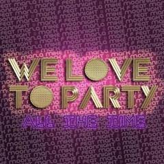 Mark F & Mike Moonnight - We Love Party (All The Time) (feat. MC Marla)