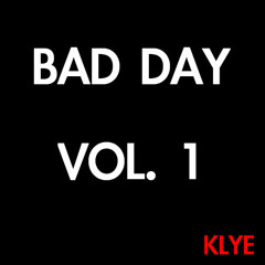 Klye - Bad Day Trap Mixtape Vol. 1