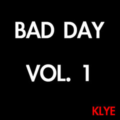 Klye - Bad Day Trap Mixtape Vol. 1