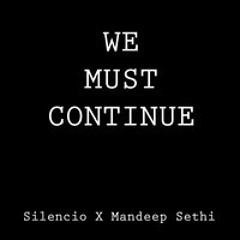 Mandeep Sethi- We Must Continue (prod. Silencio)