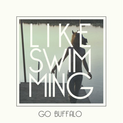 Like Swimming - Go Buffalo