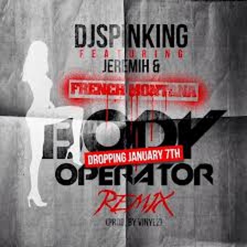 Body Operator - Clean DjSpinKing ft Jeremih & French Montana