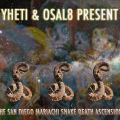 Yheti-The San Diego Mariachi Snake Death Ascension(Feat. Osal8)