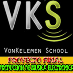 Proyecto Final: Produccion De Musica electronica. "Vonkelemen School"