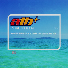 ATB - 9PM (Adrian Villaverde & Shaylom 2013 Bootleg)