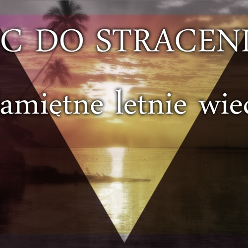 Nic do stracenia - (Nie)pamiętne letne wieczory