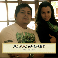 "All This Time" by JoSuE & GaBy (Britt Nicole's Cover)@ somewhere around the globe / July / 2013