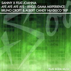 AYE AYE AYE AYE Sanny X fea.Joanna_Bruno Croft & Albert Candy Nu Disco Trip