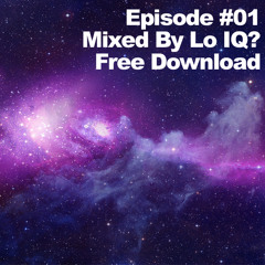 Episode #01 - Mixed by Lo IQ?