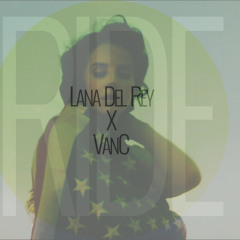 Lana Del Rey - Ride (VanC Remix)
