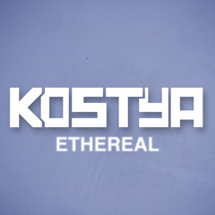 Kostya - Ethereal (Original Mix) [Free Download!]