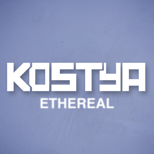 Kostya - Ethereal (Original Mix) [Free Download!]
