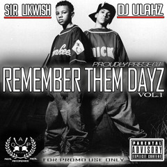Remember Them Dayz Volume.1 [Live Mixtape] Mixed by Dj Ulahz & Sirlikwish