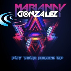 Put Your Hands Up - MariannyGonzalez'DJ